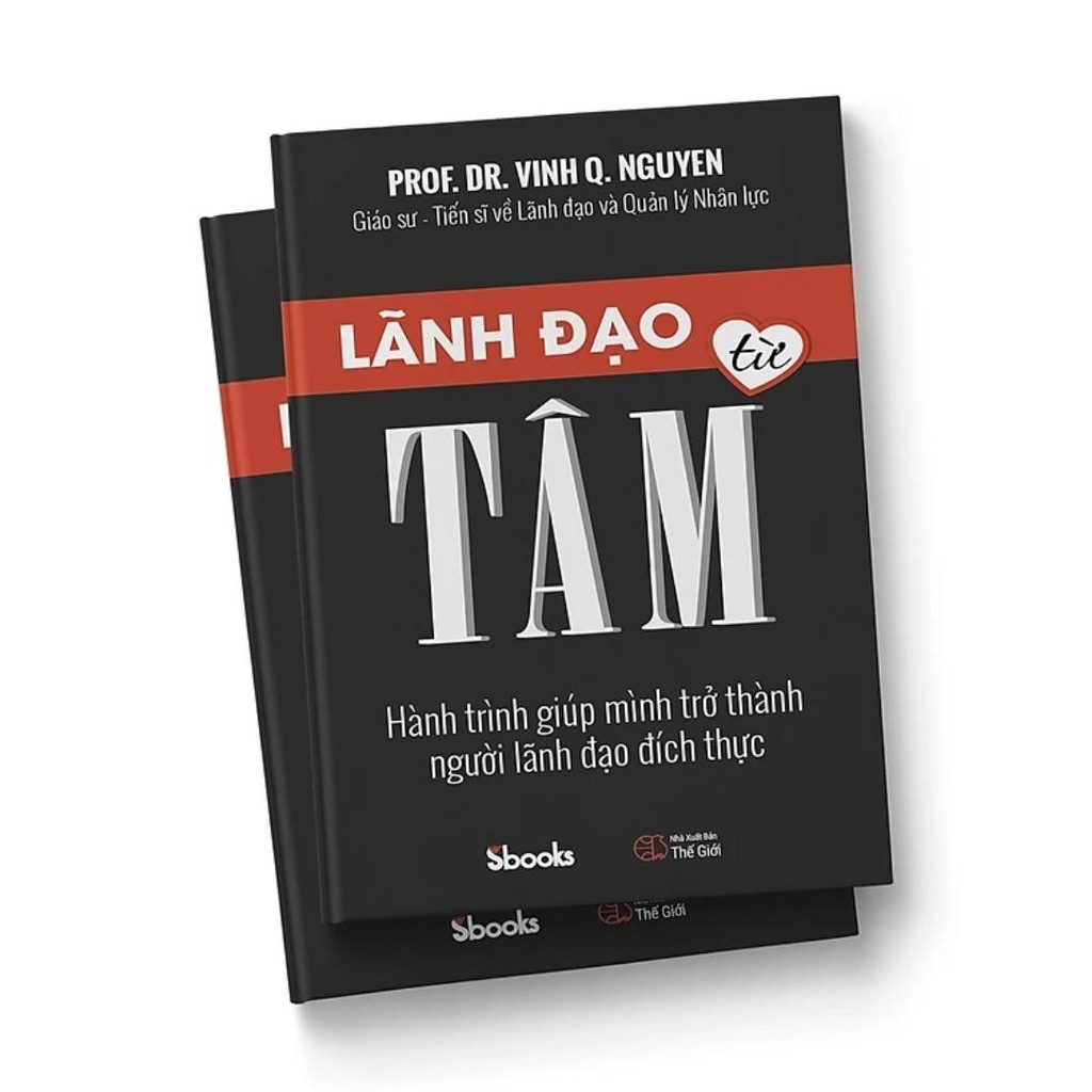 Sách - Lãnh Đạo Từ Tâm (GS.TS Nguyễn Quang Vịnh) - Sbooks - chính hãng