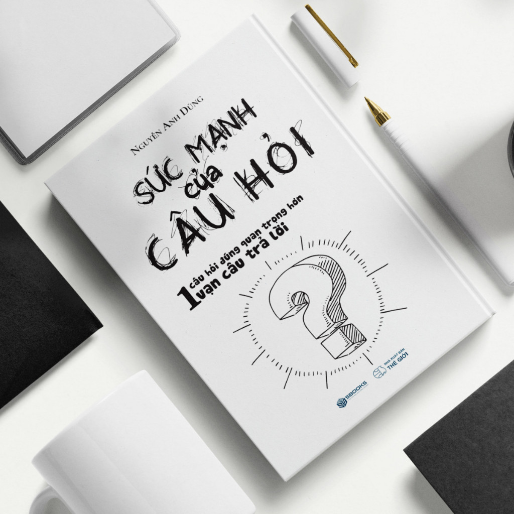 Sách - Sức Mạnh Của Câu Hỏi - SBOOKS