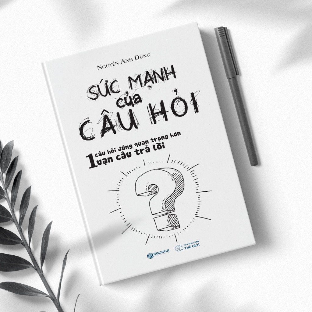 Sách - Sức Mạnh Của Câu Hỏi - SBOOKS