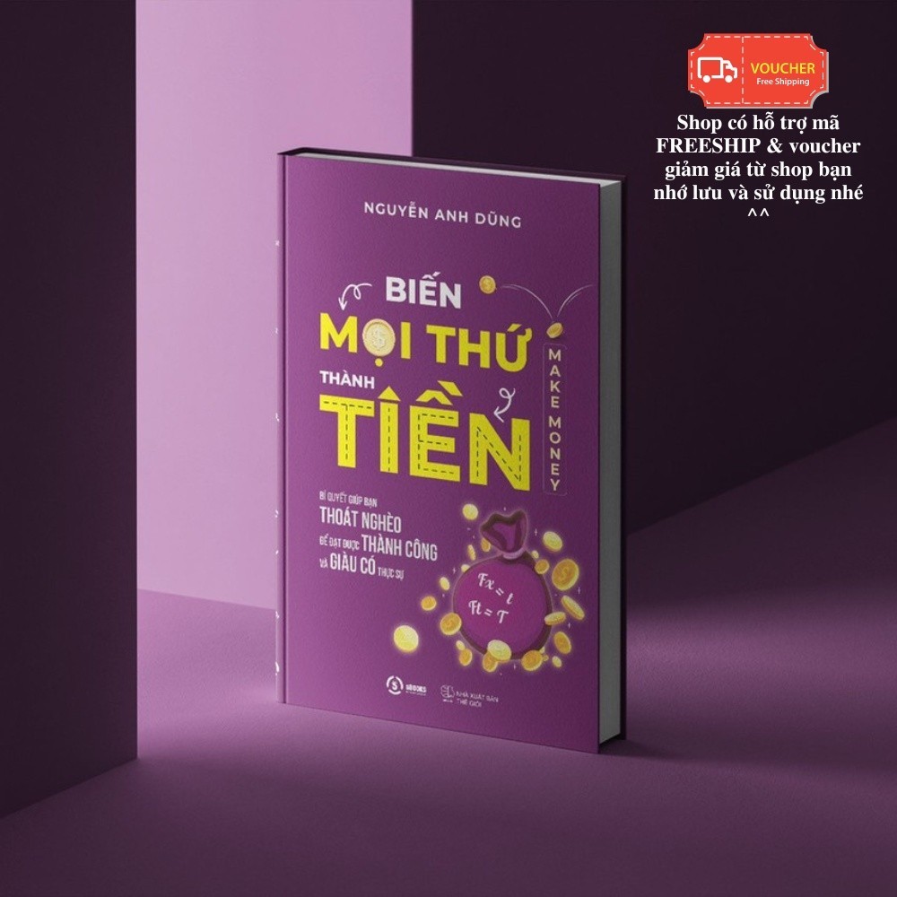 Sách - Biến Mọi Thứ Thành Tiền - Make Money - Nguyễn Anh Dũng - SBOOKS