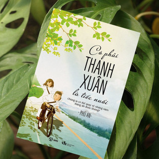Sách - Có Phải Thanh Xuân Là Tiếc Nuối (Phú An) - Sbooks