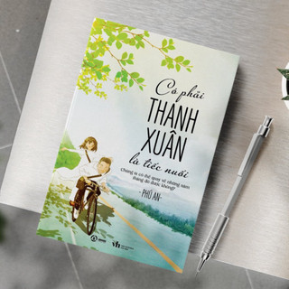 Sách - Có Phải Thanh Xuân Là Tiếc Nuối (Phú An) - Sbooks