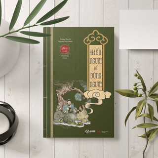 Sách - Combo Đạo Lý Người Xưa + Hiểu Người Để Dùng Người (Minh Triết Phương Đông) - Sbooks