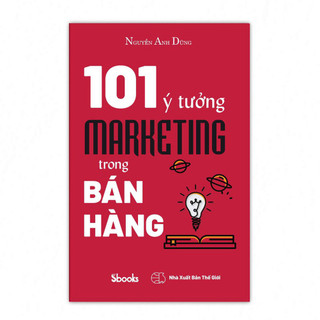 Sách - Kinh tế Marketing - 101 ý tưởng marketing trong bán hàng (Nguyễn Anh Dũng)