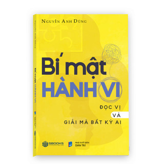 Sách - BÍ MẬT HÀNH VI - Đọc Vị Và Giải Mã Bất Kỳ Ai - Nguyễn Anh Dũng - SBOOKS
