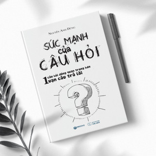 Sách -Sức Mạnh Của Câu Hỏi (Nguyễn Anh Dũng) - SBOOKS