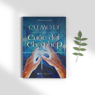 Sách - Cứ mơ đi vì cuộc đời cho phép