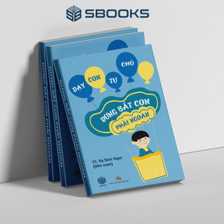 Sách - Đừng Bắt Con phải Ngoan - SBOOKS