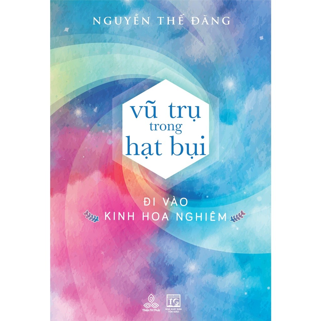 Sách Nguyễn Thế Đăng - Vũ Trụ Trong Hạt Bụi: Đi Vào Kinh Hoa Nghiêm