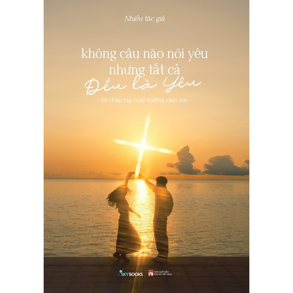 Ảnh Sách - Không Câu Nào Nói Yêu Nhưng Tất Cả Đều Là Yêu 1