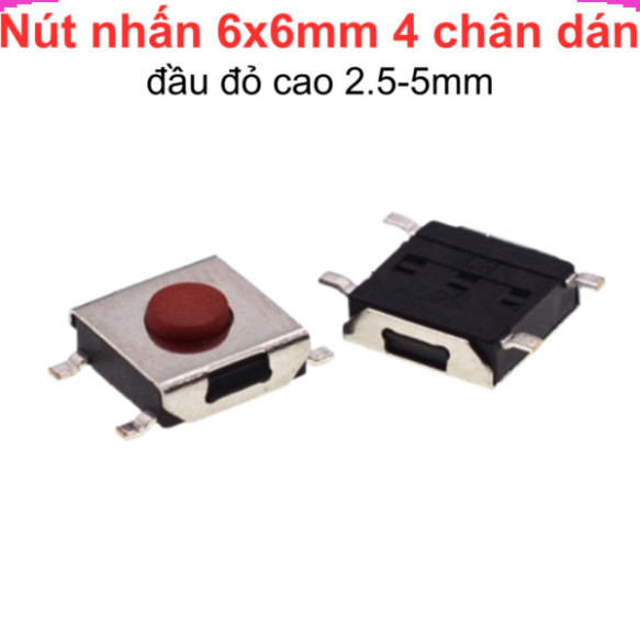 (10 cái) Nút nhấn 6x6mm 4 chân dán đầu đỏ cao 2.5- 3.7mm | Shopee Việt Nam