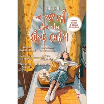Sách - ĐỜI VỘI VÃ CÀNG NÊN SỐNG CHẬM – Cuốn sách đọc chậm để chữa lành trái tim phụ nữ - NXB Phụ Nữ