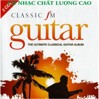 ĐĨA CD 1002A (GUITAR) VA - THE ULTIMATE CLASSICAL GUITAR ALBUM (2008) chất lượng cao cdnhacsaigon