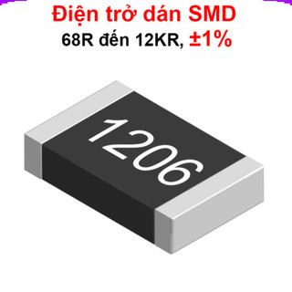 [Giá combo] (500 cái) điện trở dán 1206 - giá trị 68R đến 12KR, ±1%