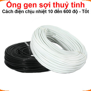 [Ưu đãi] Ống gen amiang cách điện chịu nhiệt 600 độ sợi thuỷ tinh loại tốt