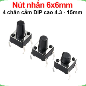 Nút nhấn 6x6mm 4 chân cắm DIP cao 4.3 - 15mm