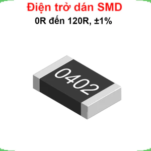 điện trở dán 0402 - giá trị 0R đến 120R, ±1%
