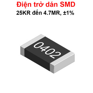 [Giá sỉ] (500C) điện trở dán 0402 - giá trị 25KR đến 4.7MR, ±1%
