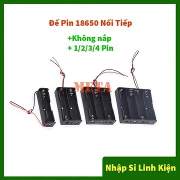 Đế Pin 18650 1/2/3/4 Pin Nối Tiếp Không Nắp - Đế 1 Pin 18650, Đế 2 Pin 18650, Đế 3 Pin 18650, Đế 4 Pin 18650