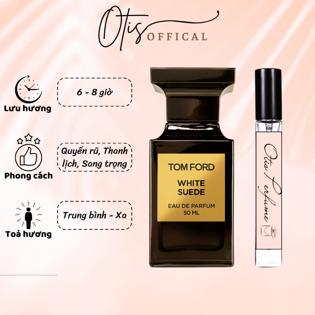 Nước Hoa Chiết 10ml Nam Tom Ford White Suede for Men Hương Thơm Quyến rũ, Thanh lịch, Sang trọng