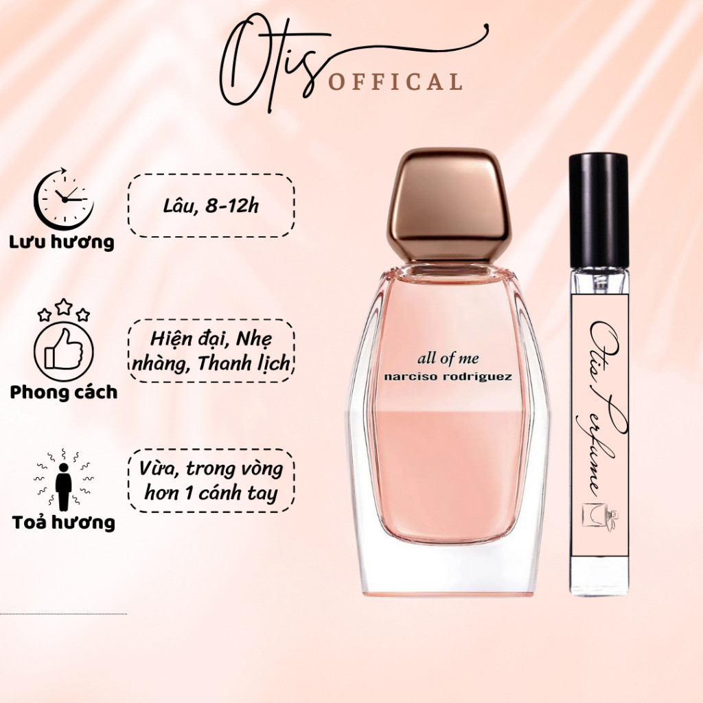 Nước Hoa Chiết 10ml Nữ Narciso Rodriguez All of Me Hương Thơm Hiện đại, Nhẹ nhàng, Thanh lịch