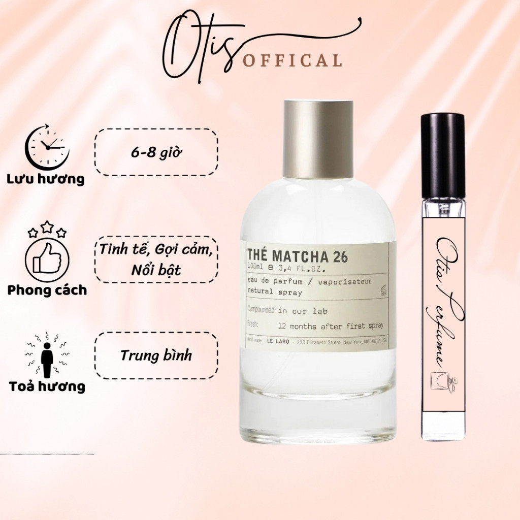 Nước Hoa Chiết 10ml Unisex Le Labo Thé Matcha 26 Hương Thơm Tinh tế, Gợi cảm, Nổi bật
