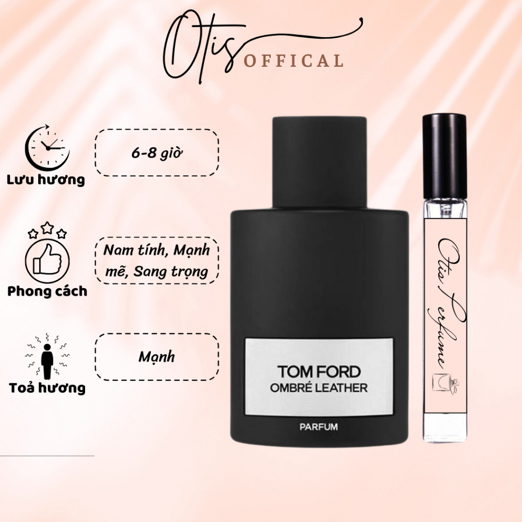 Nước Hoa Chiết 10ml Unisex TF Ombré Leather (mẫu mới) Hương Thơm Nam tính, Mạnh mẽ, Sang trọng
