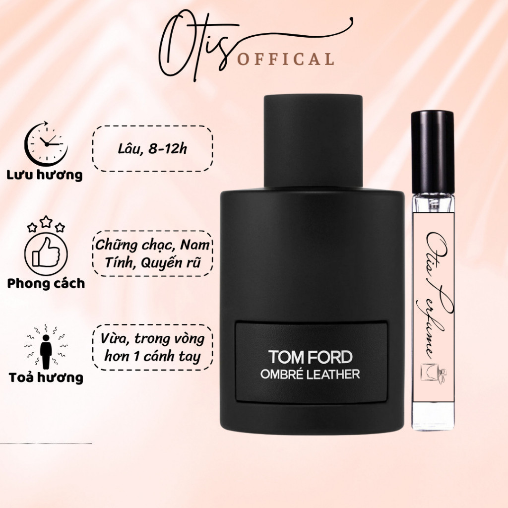 Nước Hoa Chiết 10ml Unisex TF Ombré Leather Hương Thơm Chững chạc, Nam tính, Quyến rũ