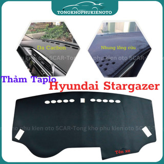 Thảm taplo Hyundai Stargazer 2022 - 2025 chống nóng hiệu quả, chống chói, thẩm mỹ đẹp, vừa form xe, dễ dàng lắp đặt