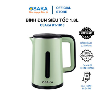 Bình Đun Siêu Tốc OSAKA KT-1818 – Dung Tích 1.8L, Công Suất 1500W, Inox 304, 3 Lớp Cách Nhiệt