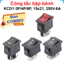 Công tắc bập bênh KCD1 - 3P/4P/6P 15x21mm 6A/250V