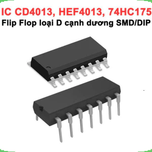 IC Flip Flop D CD4013, HBF4013, 74HC175 cạnh dương 24MHz/40MHz/63MHz chân cắm / chân dán