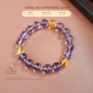 Hoả tốc - Ngọc Đan Tâm - Vòng Tay Ametrine 10mm 2A - Mệnh Thổ