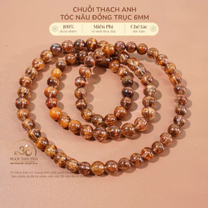 Hoả tốc - Ngọc Đan Tâm - Chuỗi Thạch Anh Tóc Nâu Đồng Trục VVIP 6mm - Mệnh Thổ & Mệnh Kim