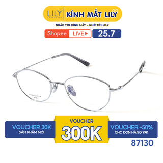 Gọng kính mắt Oval nam nữ LILYEYRWEAR chất liệu Titanium-IP cao cấp, kiểu dáng hiện đại màu sắc thời trang 87130