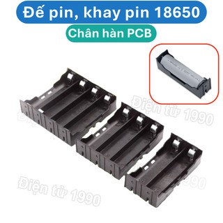 [Giá sỉ] Đế pin, khay pin 18650 chân hàn PCB