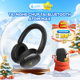 Tai Nghe Bluetooth Chụp Tai EDIFIER ATOM MAX | Bluetooth 5.4 | Khử Tiếng Ồn Môi Trường | Độ Trễ Thấp | Bảo Hành 15 Tháng