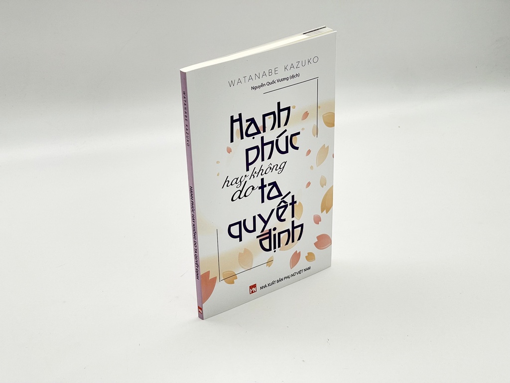 Mô tả sách - Hạnh Phúc Hay Không Do Ta Quyết Định - Watanabe Kazuko (PN) - 2