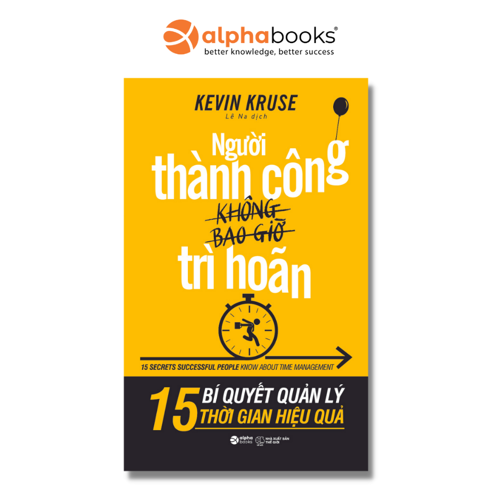 Ảnh Sách - Người Thành Công Không Bao Giờ Trì Hoãn (Alpha Books) 1
