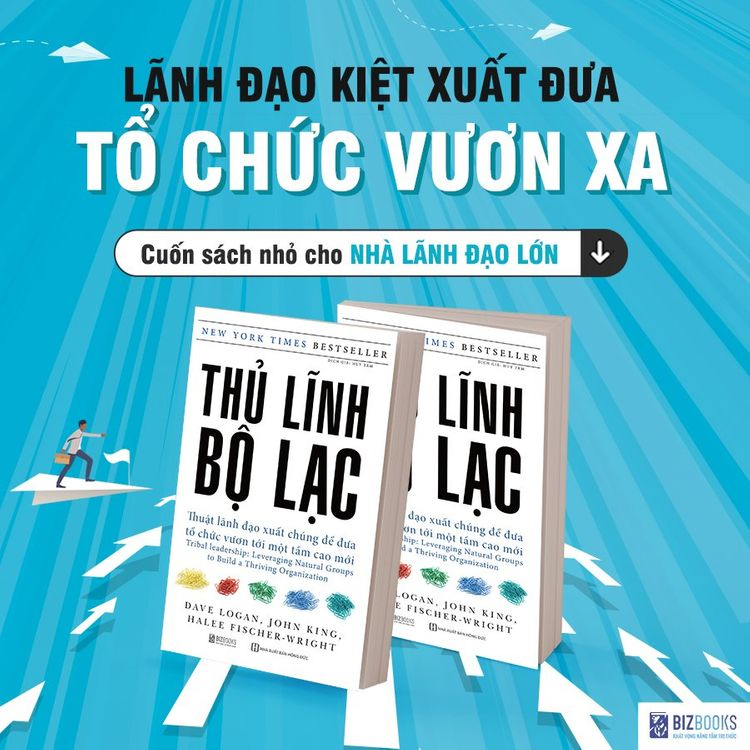BIZBOOKS - Sách - Thủ Lĩnh Bộ Lạc: Thuật Lãnh Đạo Xuất Chúng Để Đưa Tổ Chức Vươn Tới Một Tầm Cao Mới