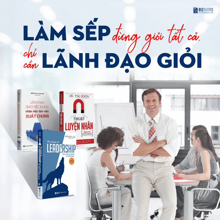 Bộ 3 Cuốn Sách Lãnh Đạo: Làm Sếp Đừng Giỏi Tất Cả, Chỉ Cần Lãnh Đạo Giỏi