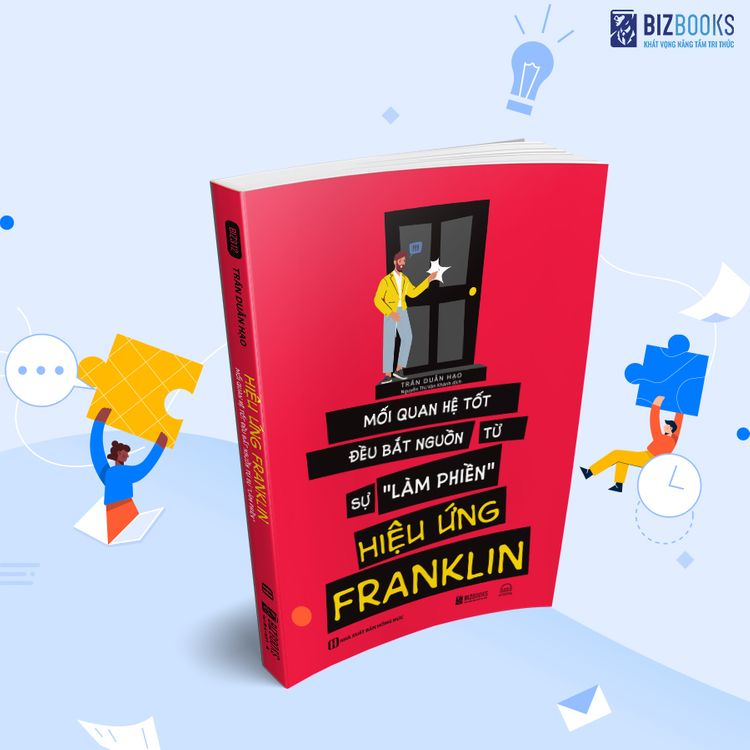 Sách Hiệu ứng Franklin - Mối quan hệ tốt bắt nguồn từ sự làm phiền -  Tâm Lý Học Hành Vi Hay Nên Đọc Bizbooks