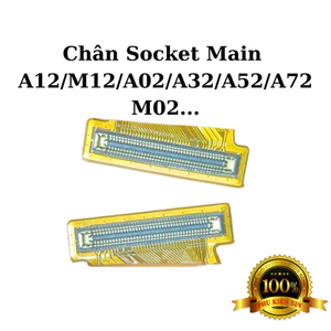 Chân Conect (Socket) Main Samsung A12 / M12 / A02 / A32 / A52 / A72 / M02... - Hàng Zin Cty