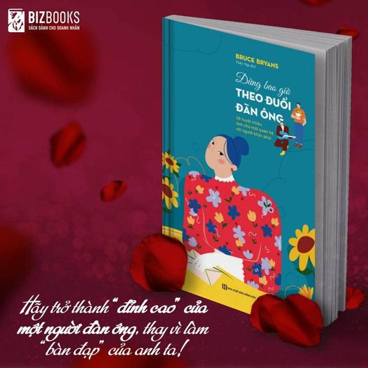 Sách - Đừng bao giờ theo đuổi đàn ông - 38 tuyệt chiêu làm chủ mối quan hệ với người khác phái - Bizbooks