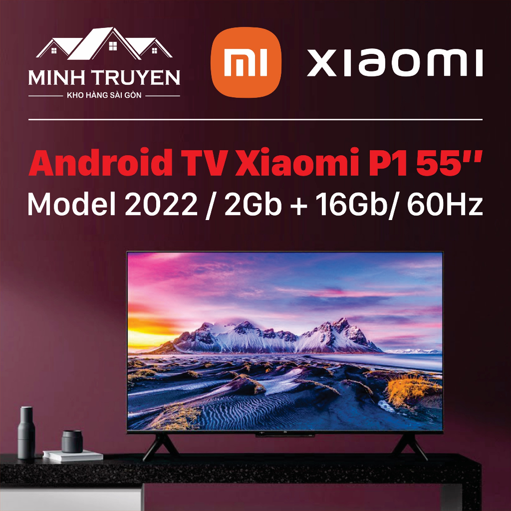 Smart TV Xiaomi 4K P1 55 inch Chính hãng Shopee Việt Nam
