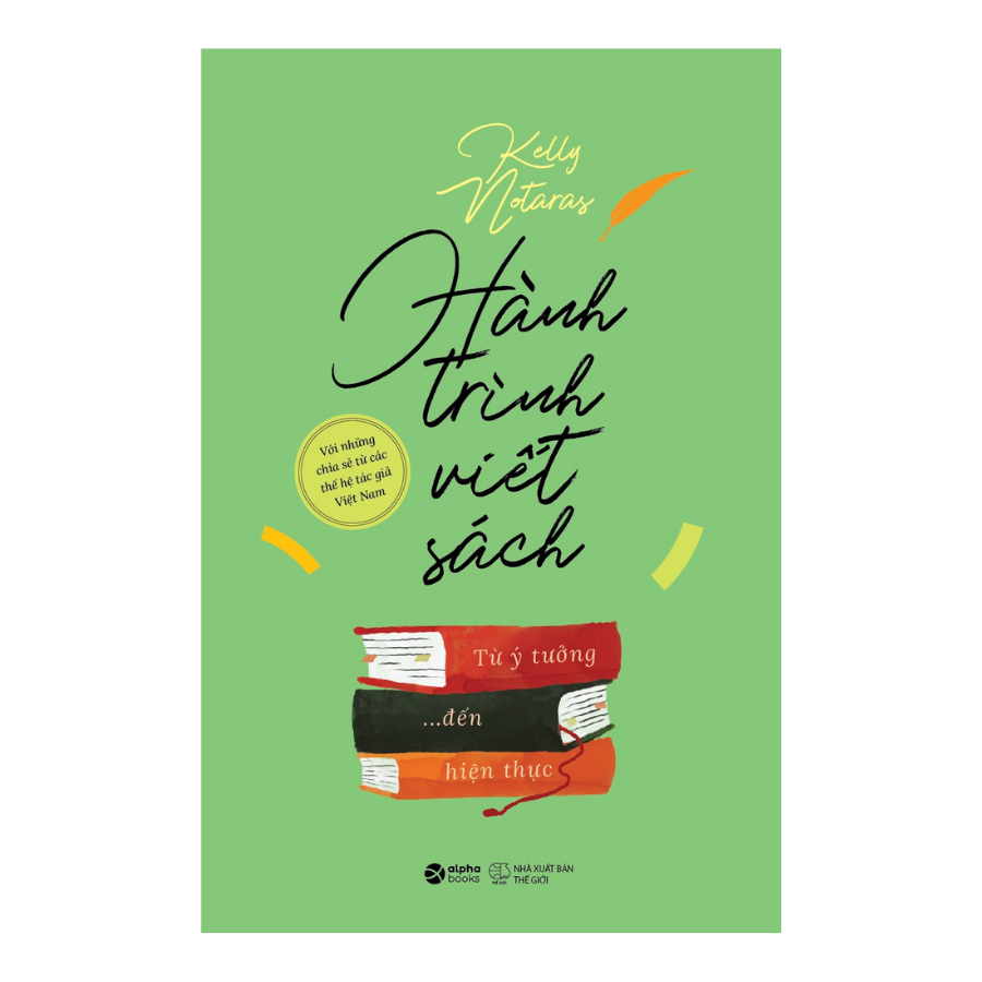 Sách > Hành Trình Viết Sách - Từ Ý Tưởng Đến Hiện Thực - Kelly Notaras (Alpha Books)