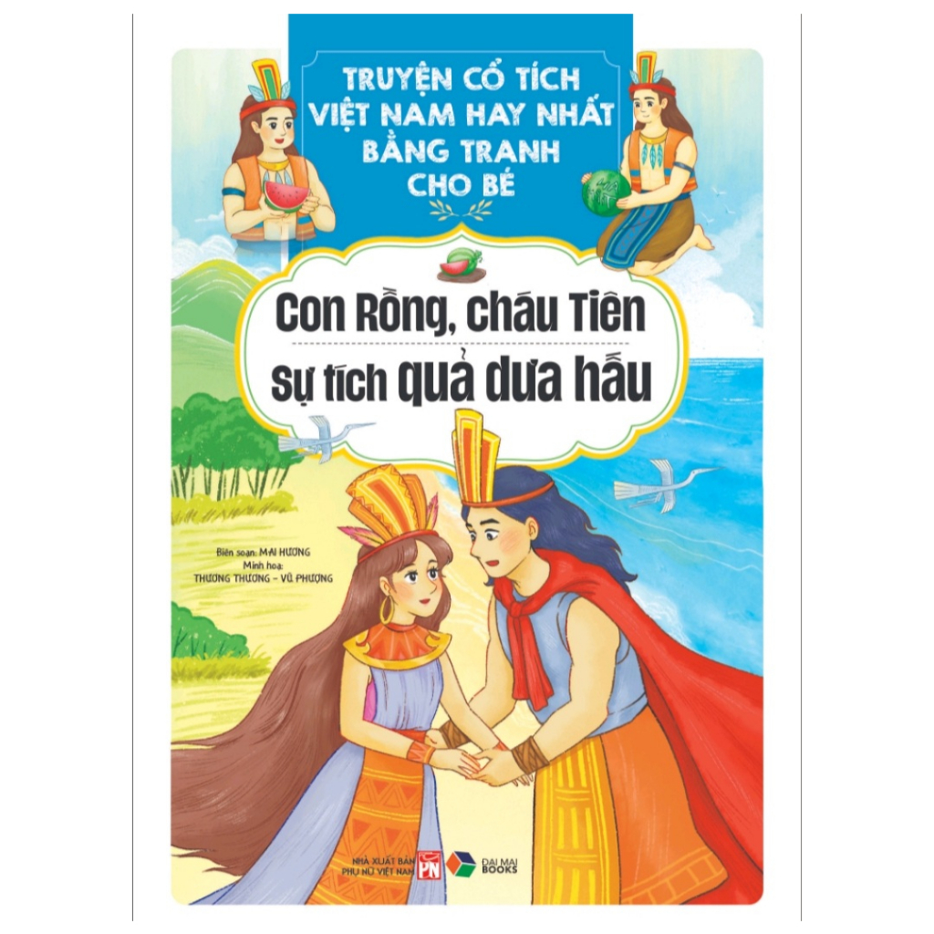 Sách - Truyện cổ tích Việt Nam hay nhất bằng tranh cho bé - Con rồng cháu tiên , Sự tích quả dưa hấu