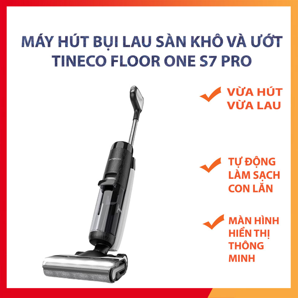 Máy hút bụi lau sàn khô ướt tự giặt giẻ TINECO FLOOR ONE S3 , TINECO S5 ...