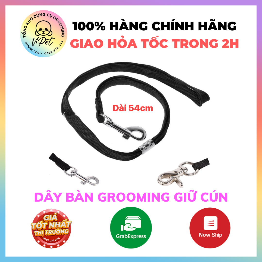 DÂY BÀN GROOMING CẮT TỈA DÂY GIỮ CHÓ CỐ ĐỊNH VIPET TỔNG KHO DỤNG CỤ