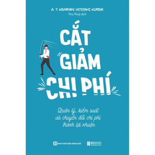 Sách - Cắt giảm chi phí: Quản lý, kiểm soát và chuyển đổi chi phí thành lợi nhuận